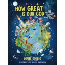 How Great is our God 100 Indescribable Devotions About God & Science - Louie Giglio with Tama Fortner